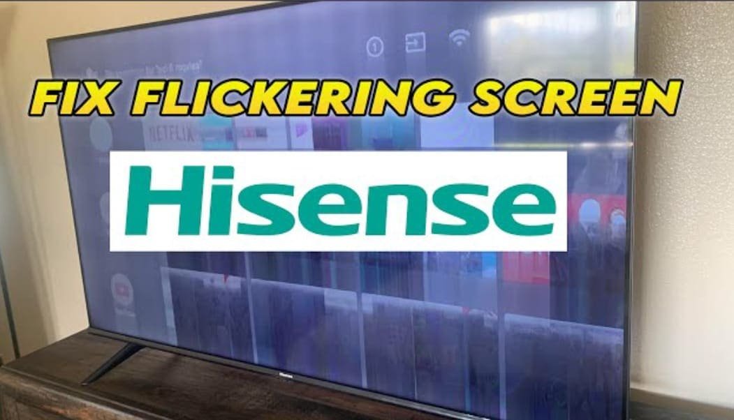 Hisense TV Flickering Screen Fix